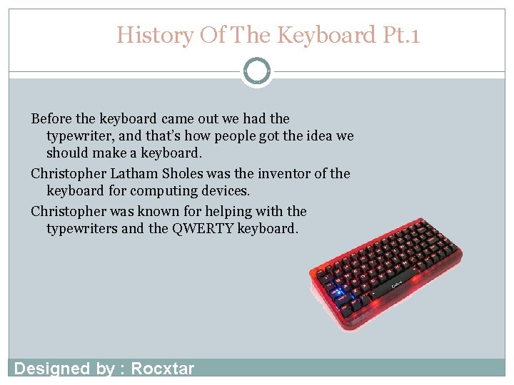 History Of The Keyboard Pt. 1 Before the keyboard came out we had the