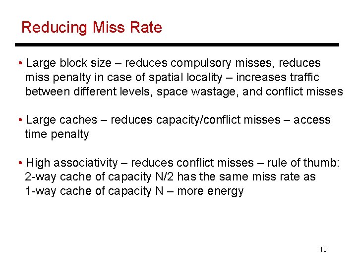 Reducing Miss Rate • Large block size – reduces compulsory misses, reduces miss penalty