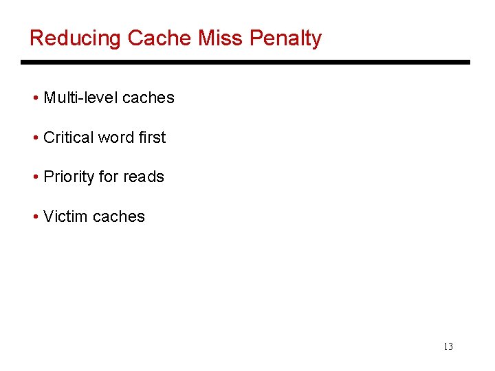 Reducing Cache Miss Penalty • Multi-level caches • Critical word first • Priority for