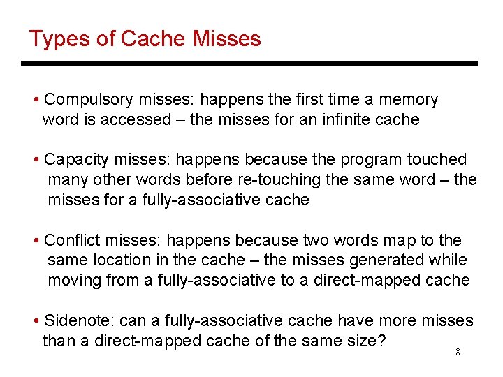 Types of Cache Misses • Compulsory misses: happens the first time a memory word