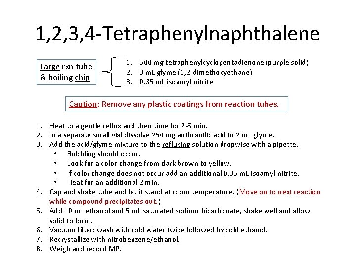 1, 2, 3, 4 -Tetraphenylnaphthalene Large rxn tube & boiling chip 1. 500 mg