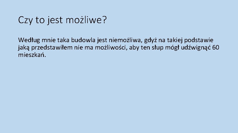 Czy to jest możliwe? Według mnie taka budowla jest niemożliwa, gdyż na takiej podstawie