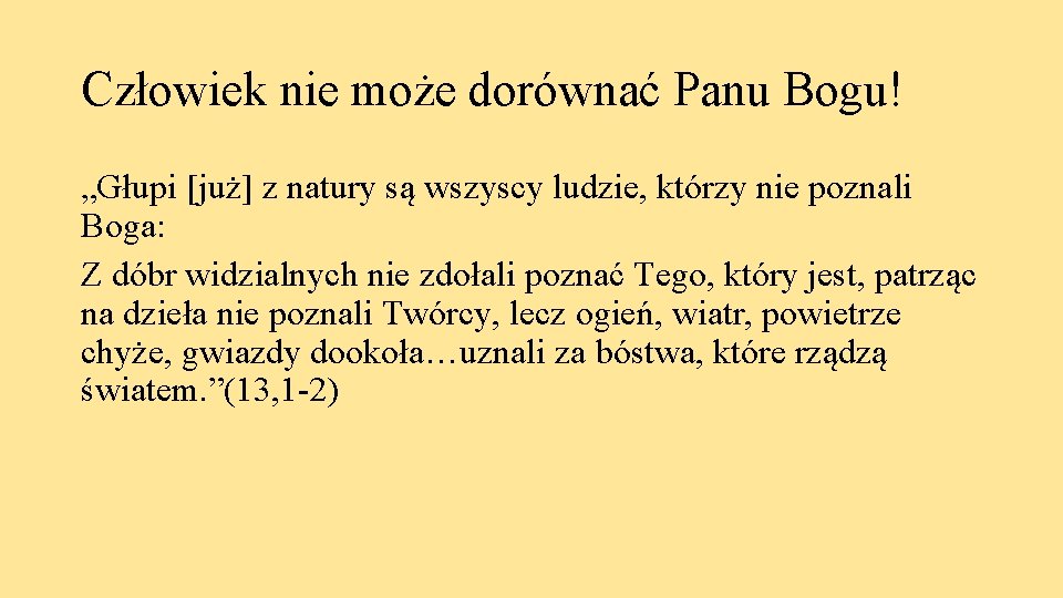 Człowiek nie może dorównać Panu Bogu! „Głupi [już] z natury są wszyscy ludzie, którzy