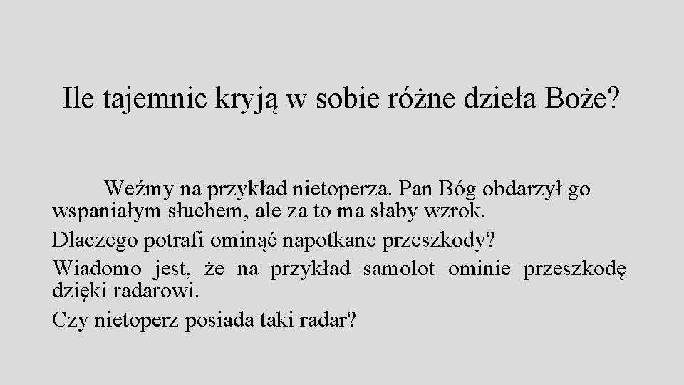 Ile tajemnic kryją w sobie różne dzieła Boże? Weźmy na przykład nietoperza. Pan Bóg