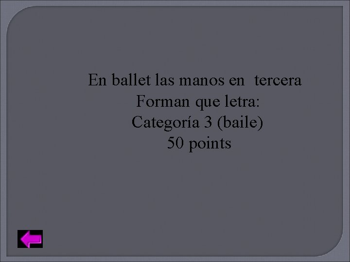 En ballet las manos en tercera Forman que letra: Categoría 3 (baile) 50 points