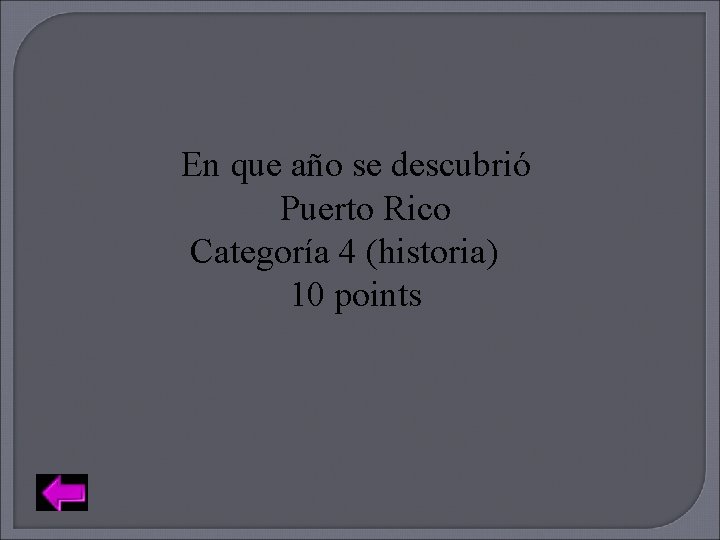 En que año se descubrió Puerto Rico Categoría 4 (historia) 10 points 