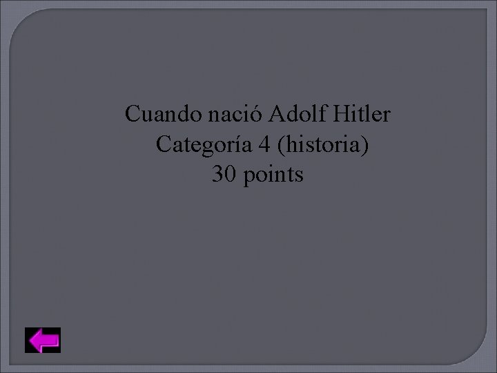 Cuando nació Adolf Hitler Categoría 4 (historia) 30 points 