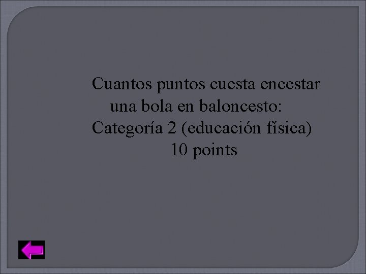 Cuantos puntos cuesta encestar una bola en baloncesto: Categoría 2 (educación física) 10 points
