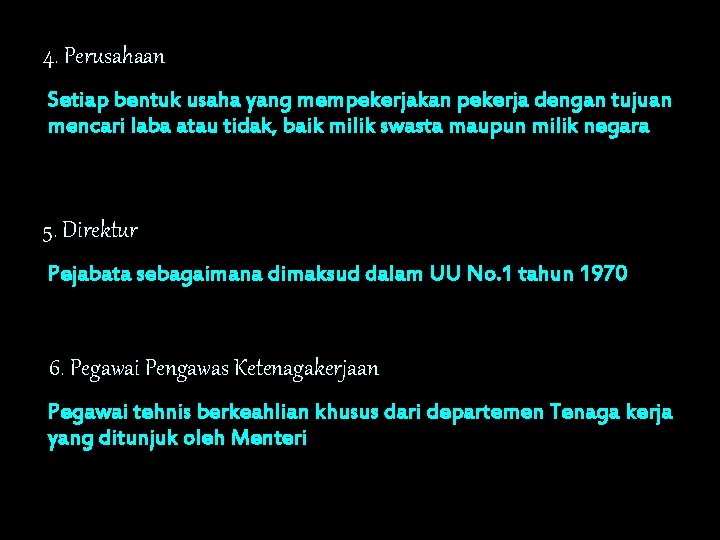 4. Perusahaan Setiap bentuk usaha yang mempekerjakan pekerja dengan tujuan mencari laba atau tidak,