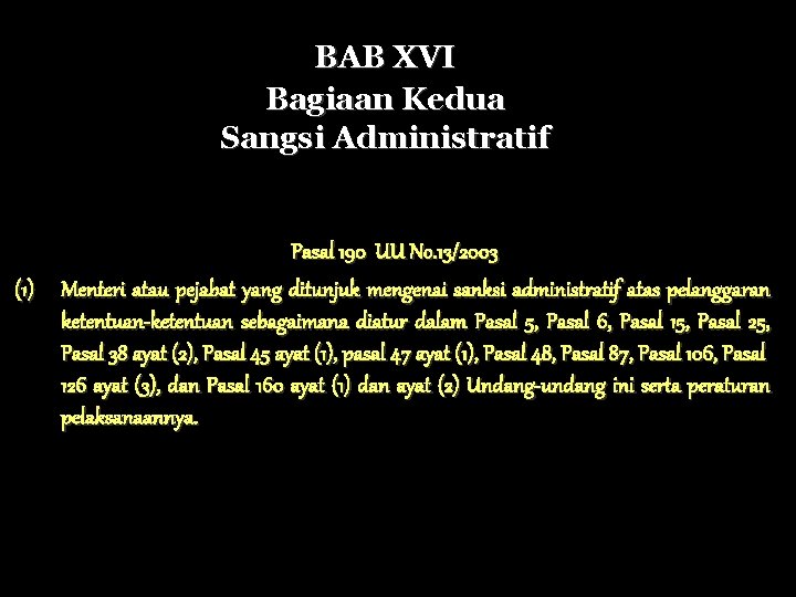 BAB XVI Bagiaan Kedua Sangsi Administratif Pasal 190 UU No. 13/2003 (1) Menteri atau