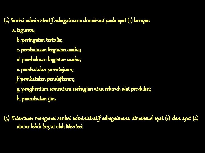 (2) Sanksi administratif sebagaimana dimaksud pada ayat (1) berupa: a. teguran; b. peringatan tertulis;