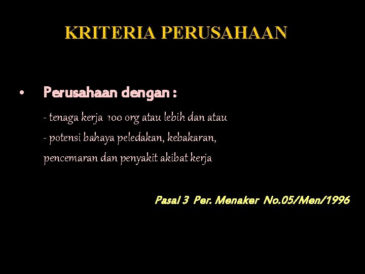 KRITERIA PERUSAHAAN • Perusahaan dengan : - tenaga kerja 100 org atau lebih dan