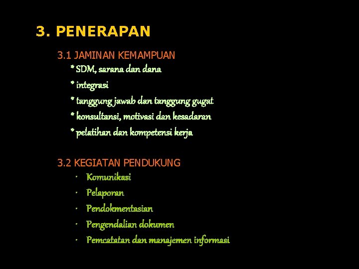 3. PENERAPAN 3. 1 JAMINAN KEMAMPUAN * SDM, sarana dana * integrasi * tanggung