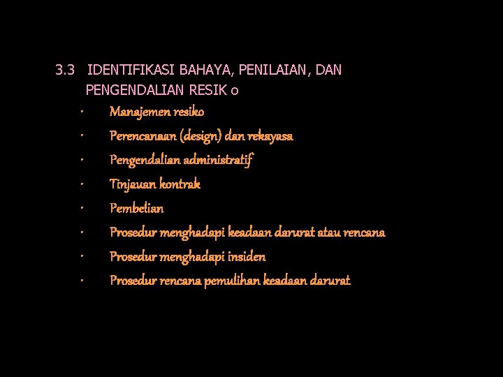 3. 3 IDENTIFIKASI BAHAYA, PENILAIAN, DAN PENGENDALIAN RESIK o • • Manajemen resiko Perencanaan