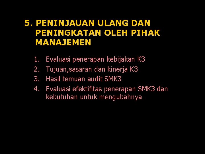 5. PENINJAUAN ULANG DAN PENINGKATAN OLEH PIHAK MANAJEMEN 1. 2. 3. 4. Evaluasi penerapan