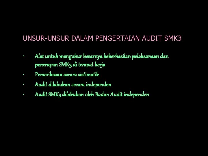 UNSUR-UNSUR DALAM PENGERTAIAN AUDIT SMK 3 • • Alat untuk mengukur besarnya keberhasilan pelaksanaan