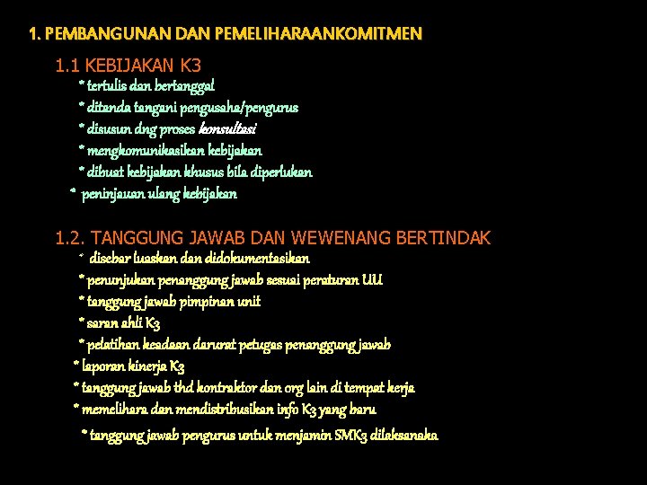 1. PEMBANGUNAN DAN PEMELIHARAANKOMITMEN 1. 1 KEBIJAKAN K 3 * tertulis dan bertanggal *