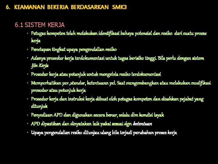 6. KEAMANAN BEKERJA BERDASARKAN SMK 3 6. 1 SISTEM KERJA • Petugas kompeten telah