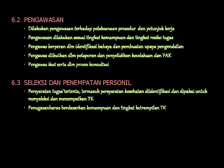 6. 2 PENGAWASAN • Dilakukan pengawasan terhadap pelaksanaan prosedur dan petunjuk kerja • Pengawasan