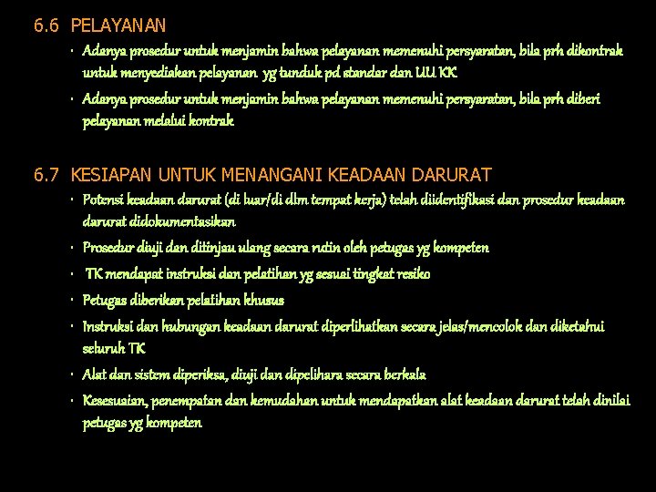 6. 6 PELAYANAN • Adanya prosedur untuk menjamin bahwa pelayanan memenuhi persyaratan, bila prh