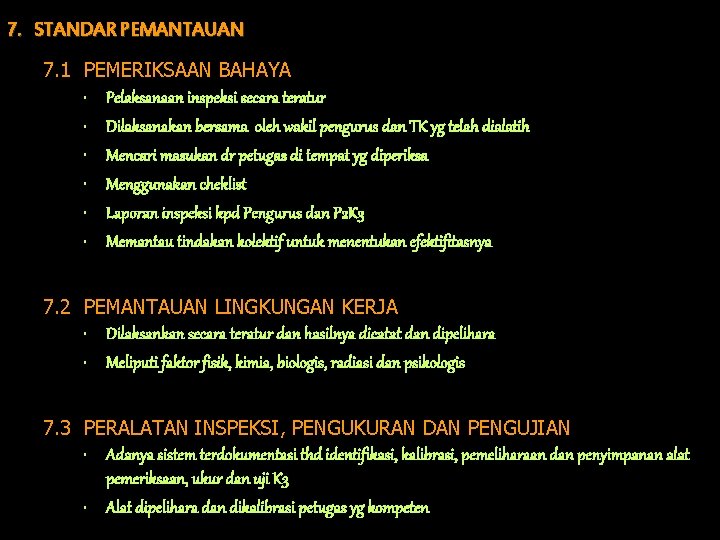 7. STANDAR PEMANTAUAN 7. 1 PEMERIKSAAN BAHAYA • Pelaksanaan inspeksi secara teratur • Dilaksanakan