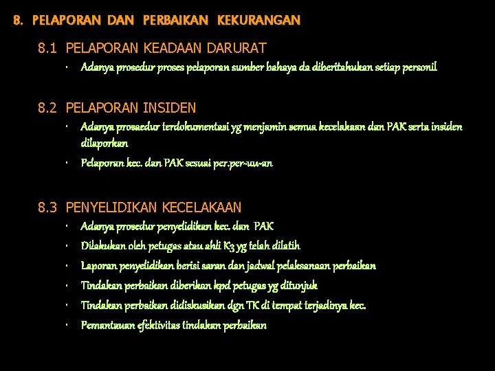 8. PELAPORAN DAN PERBAIKAN KEKURANGAN 8. 1 PELAPORAN KEADAAN DARURAT • Adanya prosedur proses