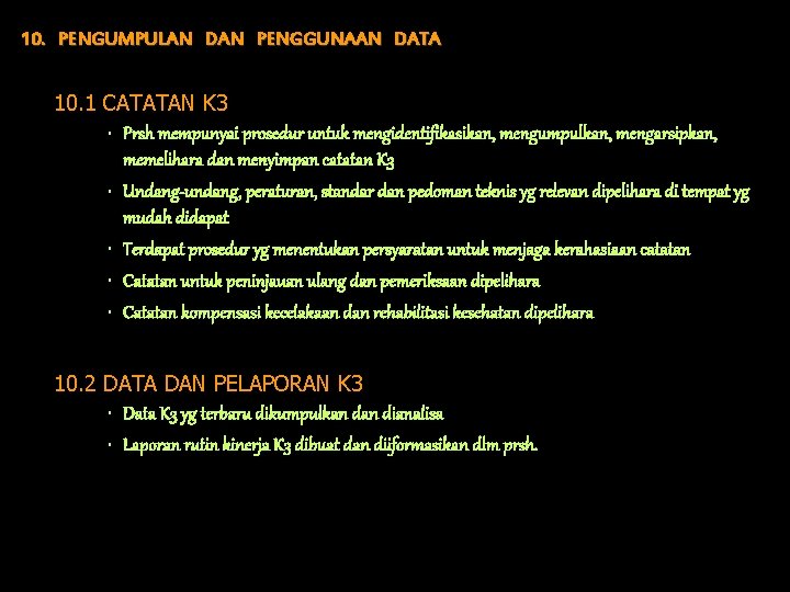 10. PENGUMPULAN DAN PENGGUNAAN DATA 10. 1 CATATAN K 3 • Prsh mempunyai prosedur