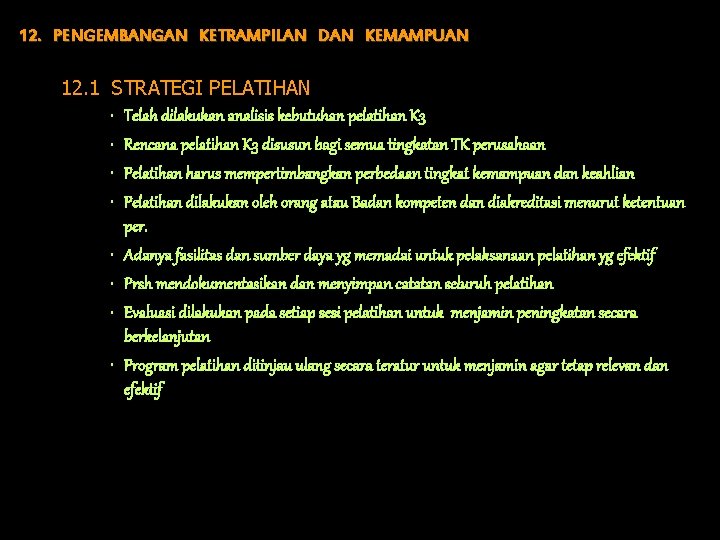 12. PENGEMBANGAN KETRAMPILAN DAN KEMAMPUAN 12. 1 STRATEGI PELATIHAN • Telah dilakukan analisis kebutuhan