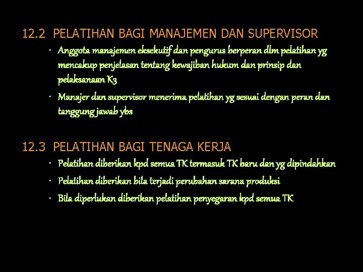 12. 2 PELATIHAN BAGI MANAJEMEN DAN SUPERVISOR • Anggota manajemen eksekutif dan pengurus berperan