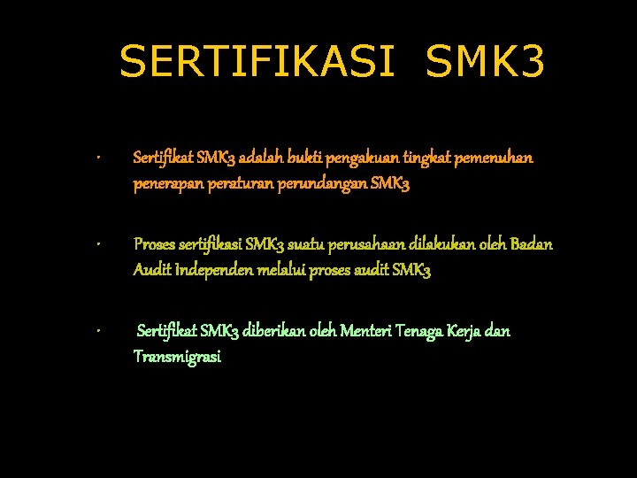 SERTIFIKASI SMK 3 • Sertifikat SMK 3 adalah bukti pengakuan tingkat pemenuhan penerapan peraturan