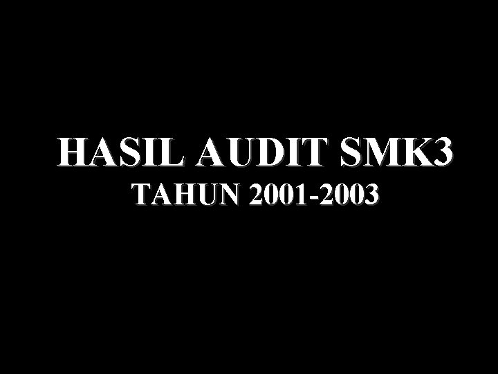 HASIL AUDIT SMK 3 TAHUN 2001 -2003 