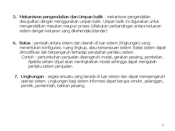 5. Mekanisme pengendalian dan Umpan balik : mekanisme pengendalian diwujudkan dengan menggunakan umpan balik.