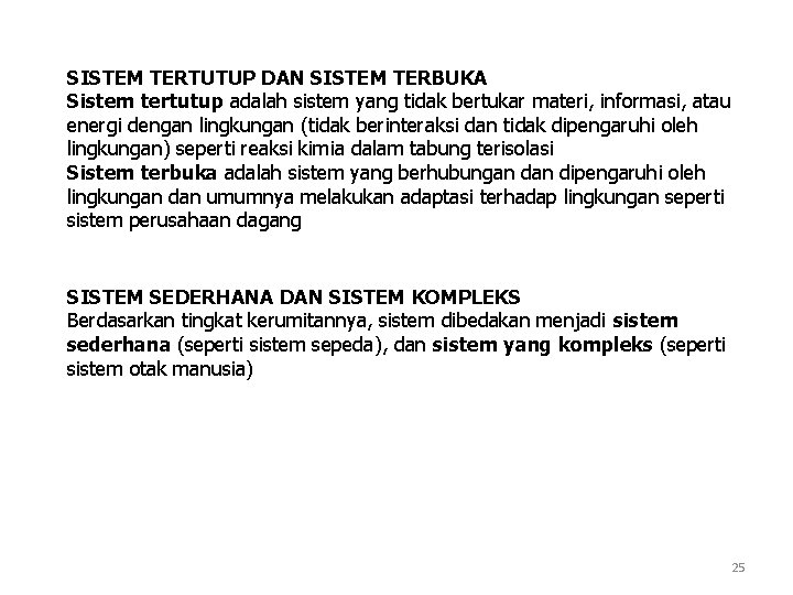 SISTEM TERTUTUP DAN SISTEM TERBUKA Sistem tertutup adalah sistem yang tidak bertukar materi, informasi,