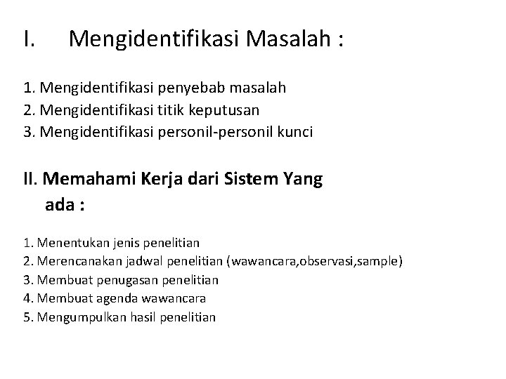 I. Mengidentifikasi Masalah : 1. Mengidentifikasi penyebab masalah 2. Mengidentifikasi titik keputusan 3. Mengidentifikasi