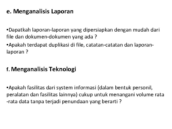 e. Menganalisis Laporan • Dapatkah laporan-laporan yang dipersiapkan dengan mudah dari file dan dokumen-dokumen