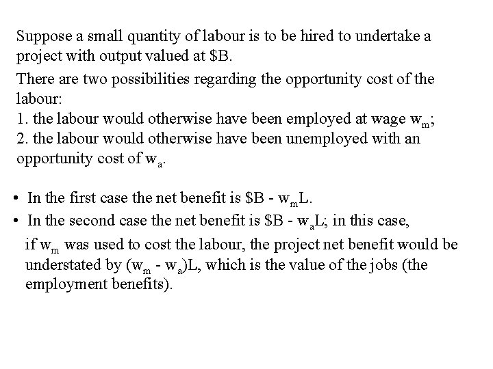 Suppose a small quantity of labour is to be hired to undertake a project