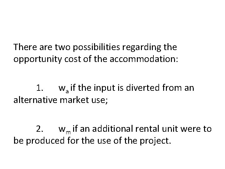 There are two possibilities regarding the opportunity cost of the accommodation: 1. wa if