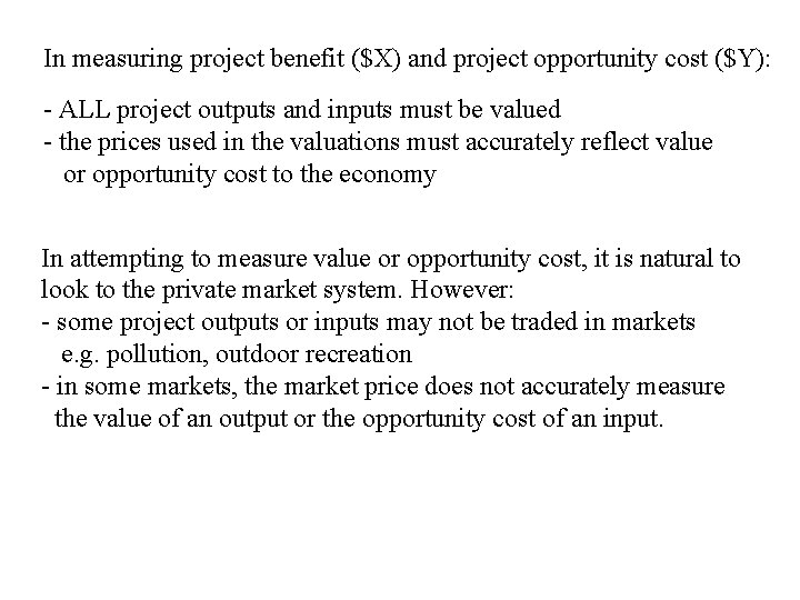 In measuring project benefit ($X) and project opportunity cost ($Y): - ALL project outputs