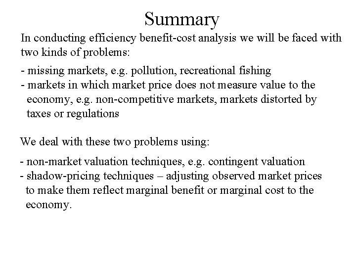 Summary In conducting efficiency benefit-cost analysis we will be faced with two kinds of