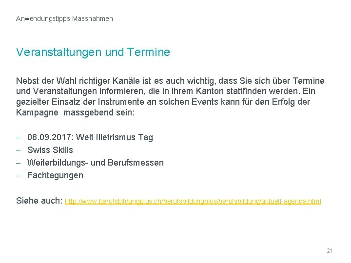 Anwendungstipps Massnahmen Veranstaltungen und Termine Nebst der Wahl richtiger Kanäle ist es auch wichtig,