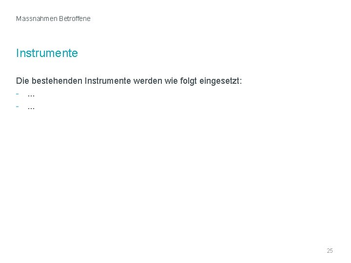 Massnahmen Betroffene Instrumente Die bestehenden Instrumente werden wie folgt eingesetzt: -. . . TT.