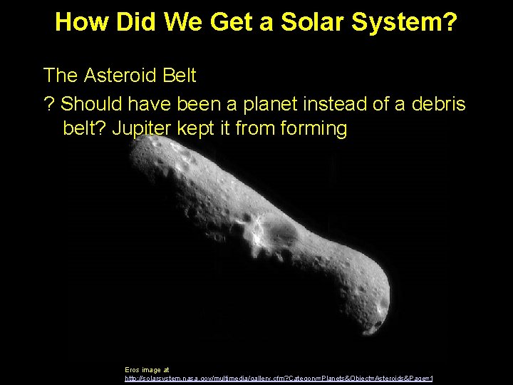 How Did We Get a Solar System? The Asteroid Belt ? Should have been