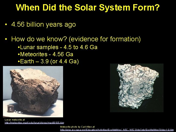When Did the Solar System Form? • 4. 56 billion years ago • How