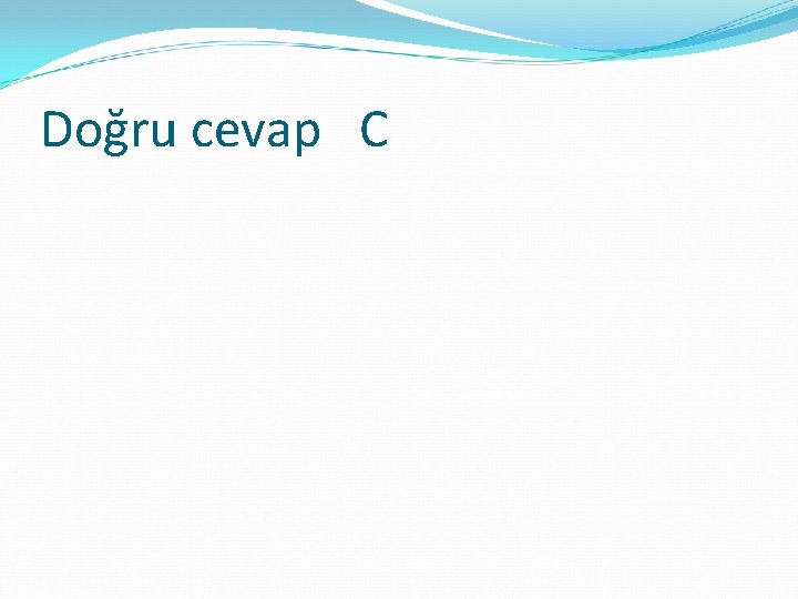 Doğru cevap C 