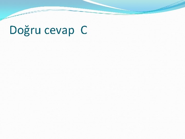 Doğru cevap C 