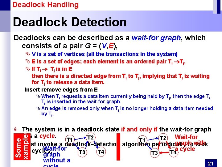 Deadlock Handling Deadlock Detection Deadlocks can be described as a wait-for graph, which consists Deadlock Handling Deadlock Detection Deadlocks can be described as a wait-for graph, which consists