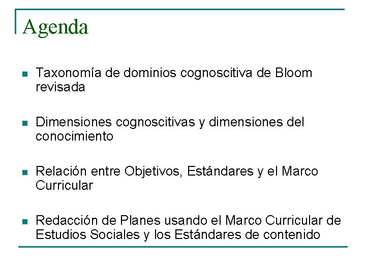 Agenda n Taxonomía de dominios cognoscitiva de Bloom revisada n Dimensiones cognoscitivas y dimensiones