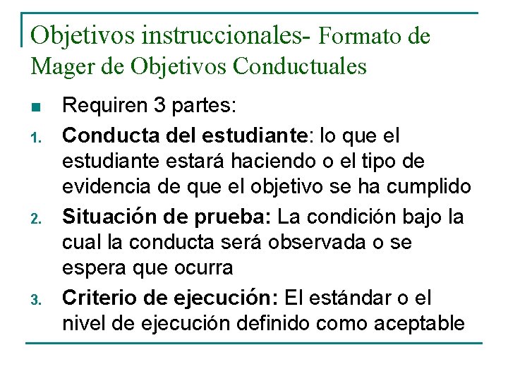 Objetivos instruccionales- Formato de Mager de Objetivos Conductuales n 1. 2. 3. Requiren 3