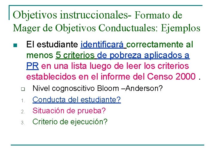 Objetivos instruccionales- Formato de Mager de Objetivos Conductuales: Ejemplos El estudiante identificará correctamente al