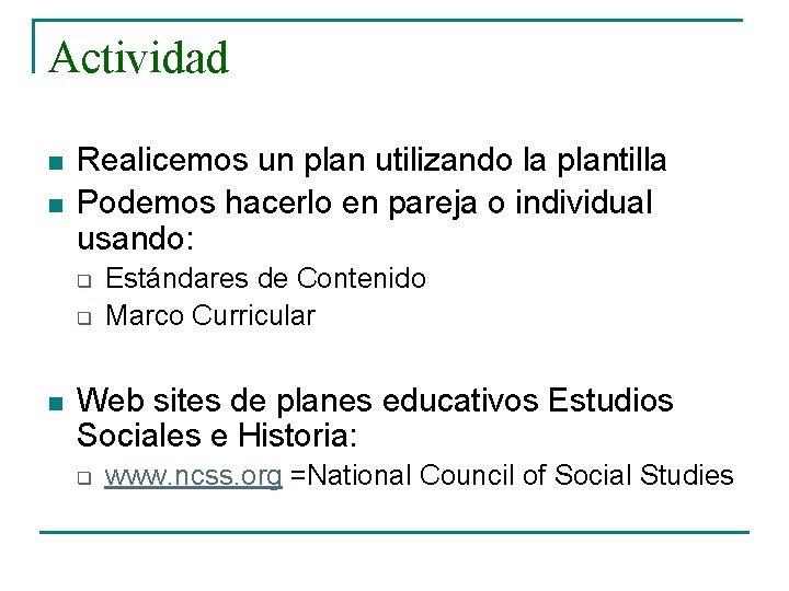 Actividad n n Realicemos un plan utilizando la plantilla Podemos hacerlo en pareja o
